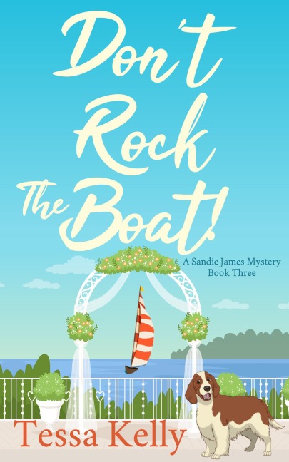 Don't Rock The Boat! (A Sandie James Mystery, #3) - Tessa Kelly
