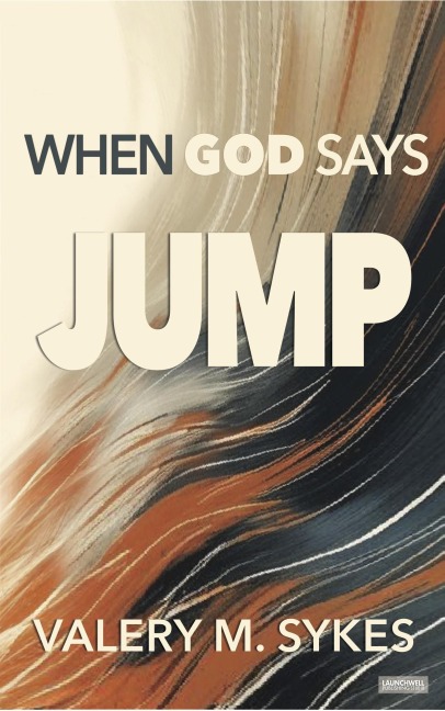 When God Says JUMP - Valery Sykes
