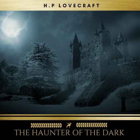 The Haunter of the Dark - H. P. Lovecraft