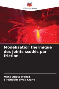Cover-Bild zum Titel 'Modélisation thermique des joints soudés par friction' von 'Mohd Abdul Wahed, Sirajuddin Elyas Khany'