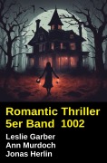Cover-Bild zum Titel 'Romantic Thriller 5er Band 1002' von 'Leslie Garber, Ann Murdoch, Jonas Herlin'