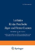 Leitfaden für das Preußische Jäger- und Förster-Examen - G. Westermeier