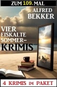 Cover-Bild zum Titel 'Zum 109. Mal vier eiskalte Sommerkrimis' von 'Alfred Bekker'