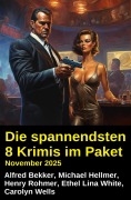 Cover-Bild zum Titel 'Die spannendsten 8 Krimis im Paket November 2025' von 'Alfred Bekker, Henry Rohmer, Ethel Lina White, Michael Hellmer, Carolyn Wells'