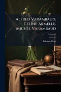 Cover-Bild zum Titel 'Alfred Varambaud. CÃ(c)line Armelle. Michel Varambaud' von 'Renã(c) Behaine'