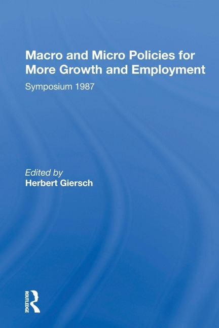 Macro And Micro Policies For More Growth And Employment - Herbert Giersch