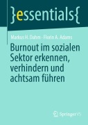 Cover-Bild zum Titel 'Burnout im sozialen Sektor erkennen, verhindern und achtsam führen' von 'Markus H. Dahm, Florin A. Adams'