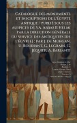 Cover-Bild zum Titel 'Catalogue des monuments et inscriptions de l'Ãgypte antique / publiÃ(c) sous les auspices de S.A. Abbas II Helmi par la direction gÃ(c)nÃ(c)rale du Service des antiquitÃ(c)s [de l'Ãgypte]; par J. de Morgan, U. Bouriant, G. Legrain, G. JÃ(c)quie' von 'J de Morgan, U. Bouriant'