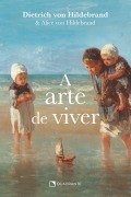 Cover-Bild zum Titel 'A arte de viver' von 'Dietrich von Hildebrand, Alice Von Hildebrand'