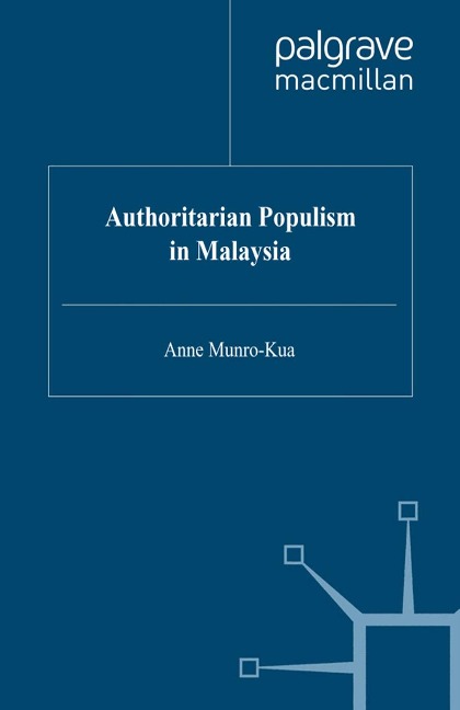 Authoritarian Populism in Malaysia - A. Munro-Kua