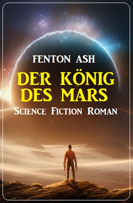 Der König des Mars: Science Fiction Roman - Fenton Ash