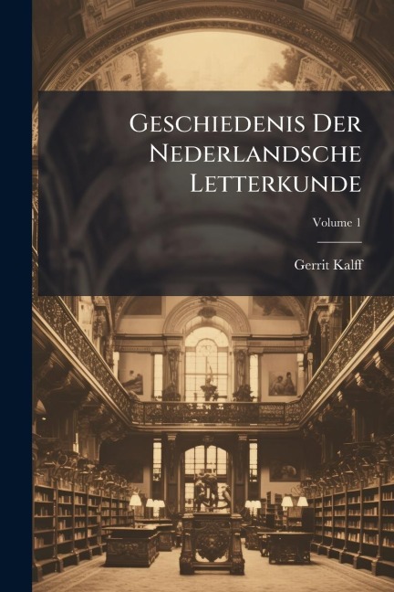 Geschiedenis Der Nederlandsche Letterkunde - Gerrit Kalff
