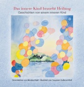 Cover-Bild zum Titel 'Das innere Kind braucht Heilung' von 'Monika Kraft'