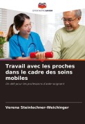 Cover-Bild zum Titel 'Travail avec les proches dans le cadre des soins mobiles' von 'Verena Steinlechner-Weichinger'