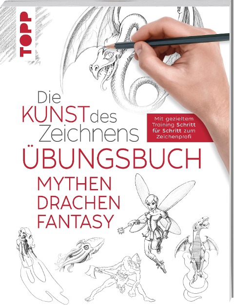 Die Kunst des Zeichnens - Mythen, Drachen, Fantasy Übungsbuch - 