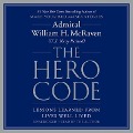 The Hero Code Lib/E: Lessons Learned from Lives Well Lived - William H. McRaven