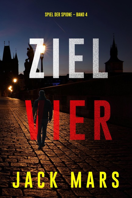 Ziel Vier (Spiel der Spione - Band 4) - Jack Mars