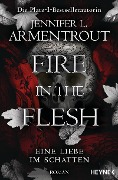 Fire in the Flesh - Eine Liebe im Schatten - Jennifer L. Armentrout