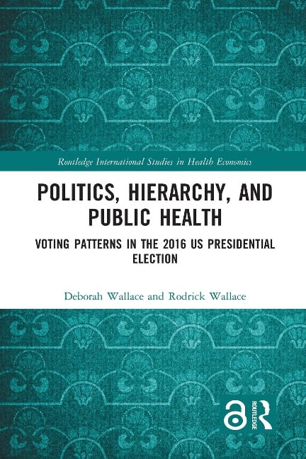 Politics, Hierarchy, and Public Health - Deborah Wallace, Rodrick Wallace