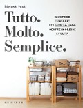 Cover-Bild zum Titel 'Tutto. Molto. Semplice. Il metodo «3 mosse» per avere la casa sempre in ordine e pulita' von 'Adriana Fusè'