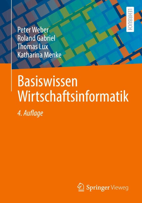 Basiswissen Wirtschaftsinformatik - Peter Weber, Roland Gabriel, Thomas Lux, Katharina Menke