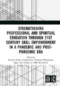 Cover-Bild zum Titel 'Strengthening Professional and Spiritual Education through 21st Century Skill Empowerment in a Pandemic and Post-Pandemic Era' von ''