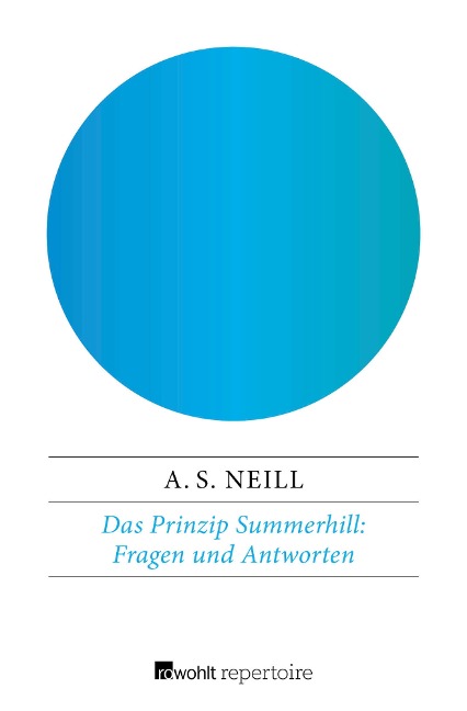 Das Prinzip Summerhill: Fragen und Antworten - Alexander Sutherland Neill