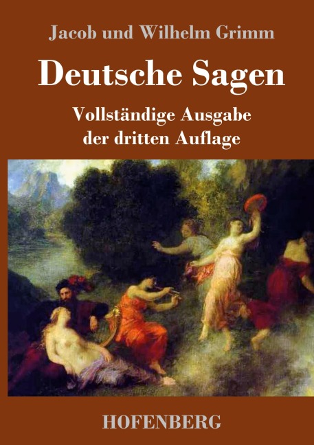 Deutsche Sagen - Jacob und Wilhelm Grimm