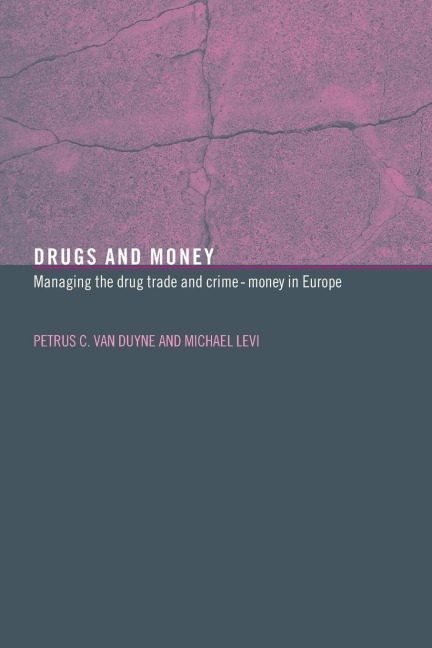 Drugs and Money - Michael Levi, Petrus C. van Duyne