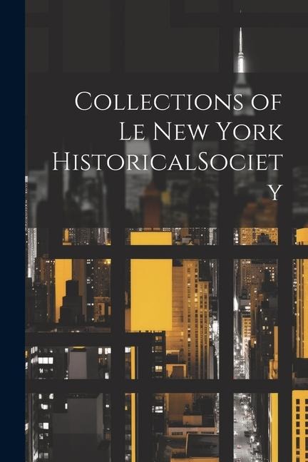 Collections of Le New York HistoricalSociety - Anonymous