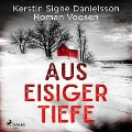 Cover-Bild zum Titel 'Aus eisiger Tiefe' von 'Kerstin Signe Danielsson, Roman Voosen'