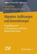Migration: Auflösungen und Grenzziehungen - 