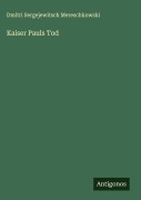 Cover-Bild zum Titel 'Kaiser Pauls Tod' von 'Dmitri Sergejewitsch Mereschkowski'