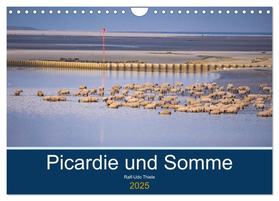 Picardie und Somme (Wandkalender 2025 DIN A4 quer), CALVENDO Monatskalender - Ralf-Udo Thiele