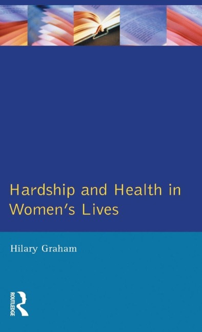Hardship & Health Womens Lives - Hilary Graham