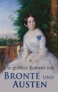 Cover-Bild zum Titel 'Die größten Romane von Brontë und Austen' von 'Emily Brontë, Charlotte Brontë, Anne Brontë, Jane Austen'