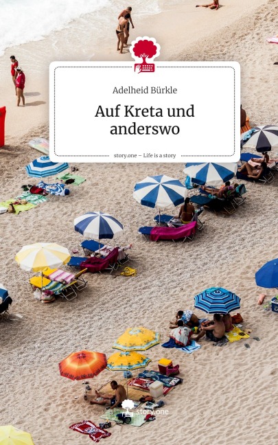 Auf Kreta und anderswo. Life is a Story - story.one - Adelheid Bürkle