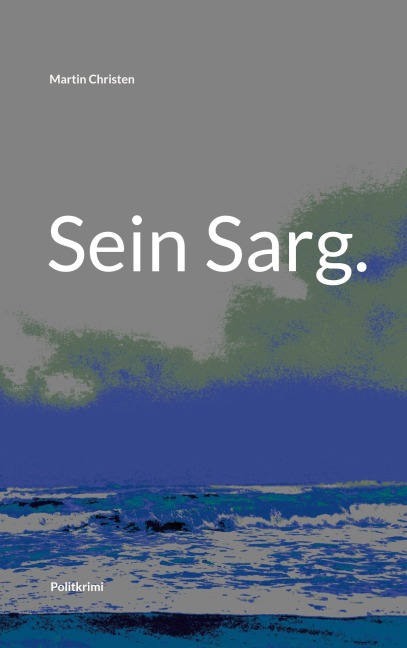 Sein Sarg. - Martin Christen