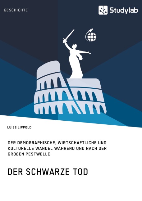 Der Schwarze Tod. Der demographische, wirtschaftliche und kulturelle Wandel während und nach der großen Pestwelle - Luise Lippold