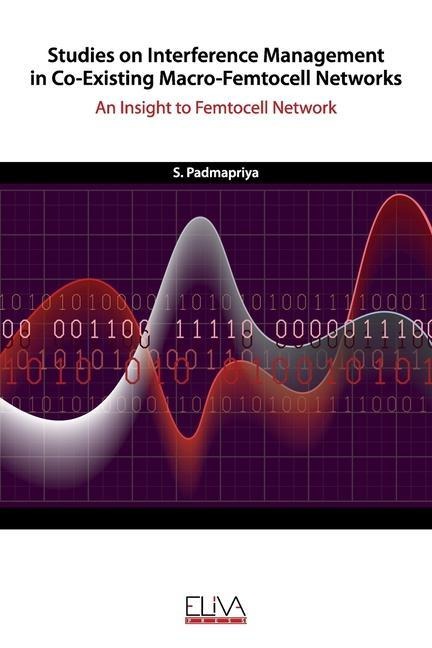 Studies on Interference Management in Co-Existing Macro-Femtocell Networks: An Insight to Femtocell Network - S. Padmapriya
