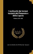 I molluschi dei terreni terziarii del Piemonte e della Liguria; Volume pt.26 (1898) - Luigi Bellardi, Federico Sacco
