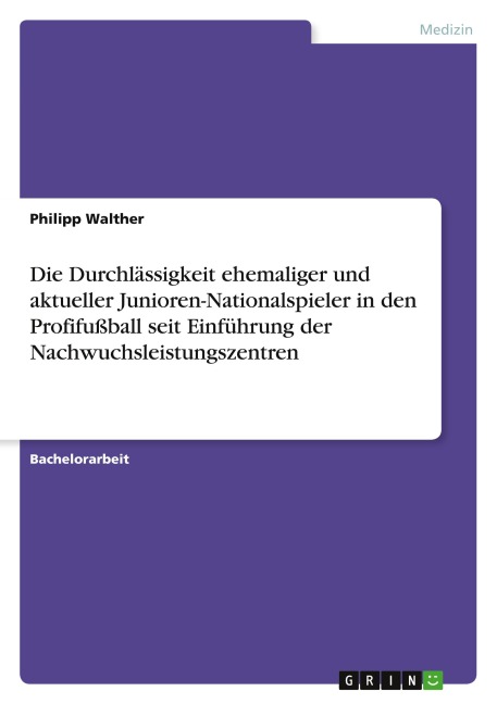 Die Durchlässigkeit ehemaliger und aktueller Junioren-Nationalspieler in den Profifußball seit Einführung der Nachwuchsleistungszentren - Philipp Walther
