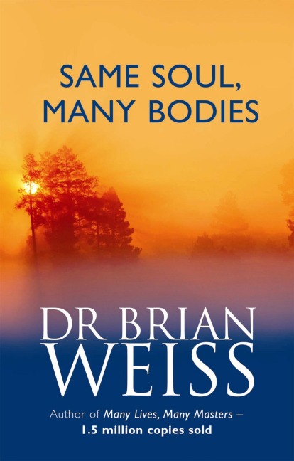 Same Soul, Many Bodies - Brian Weiss