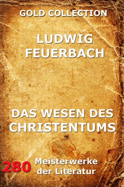 Das Wesen des Christentums - Ludwig Feuerbach
