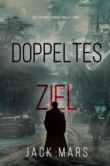 Doppeltes Ziel (Ein Tyler-Wolf-Spionagethriller - Band 7) - Jack Mars