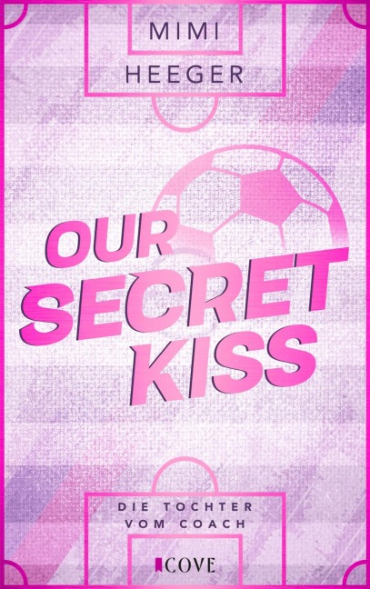 Our Secret Kiss. Die Tochter vom Coach (Secret-Reihe 1) - Mimi Heeger