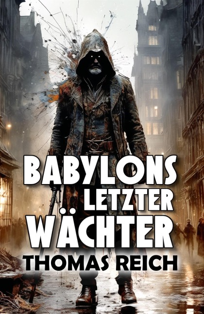 Babylons letzter Wächter - Thomas Reich