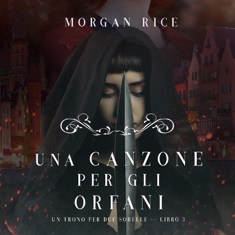 Una Canzone Per Gli Orfani (Un Trono per due Sorelle¿Libro Tre) - Morgan Rice