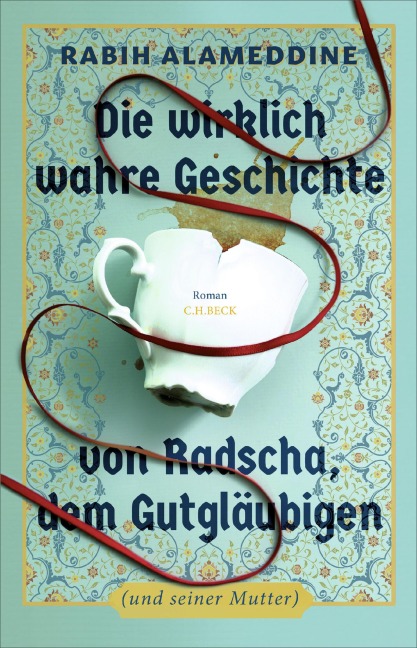 Die wirklich wahre Geschichte von Radscha, dem Gutgläubigen (und seiner Mutter) - Rabih Alameddine