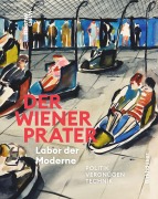 Cover-Bild zum Titel 'Der Wiener Prater. Labor der Moderne' von ''